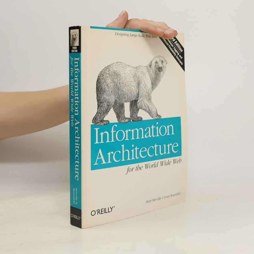 Louis B. Rosenfeld Information architecture for the World Wide Web