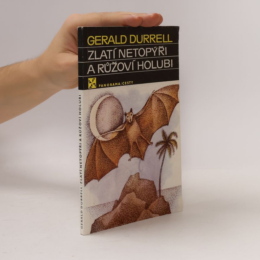 Gerald Durrell Zlatí netopýři a růžoví holubi