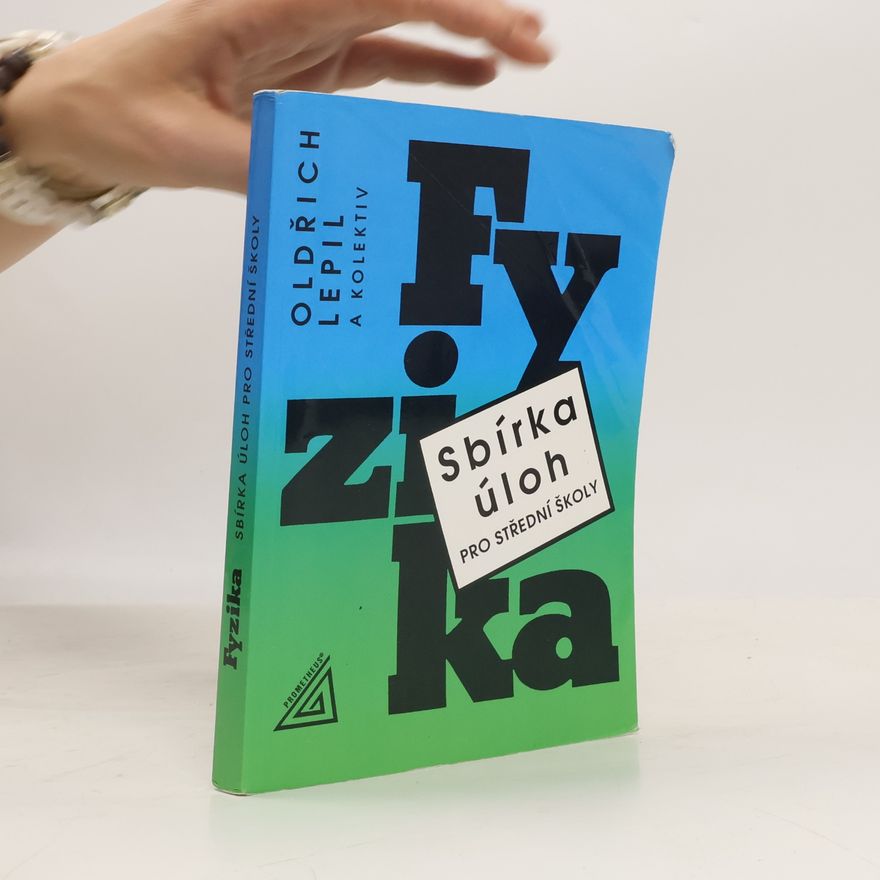 Oldřich Lepil Fyzika. Sbírka úloh pro střední školy