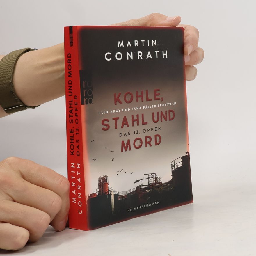 Martin Conrath Kohle, Stahl und Mord: Das 13. Opfer