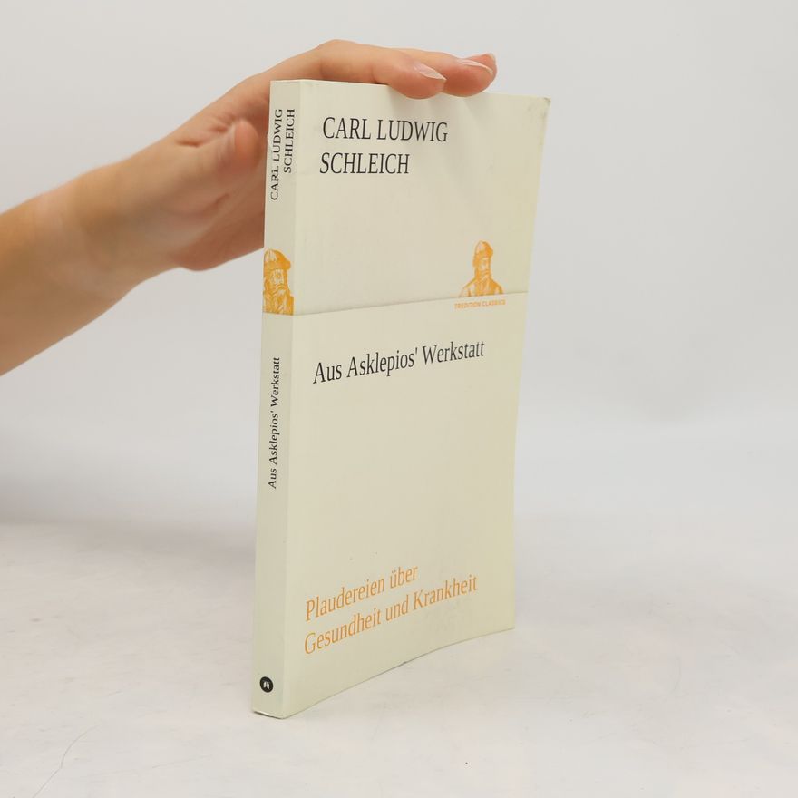 Carl Ludwig Schleich Aus Asklepios' Werkstatt