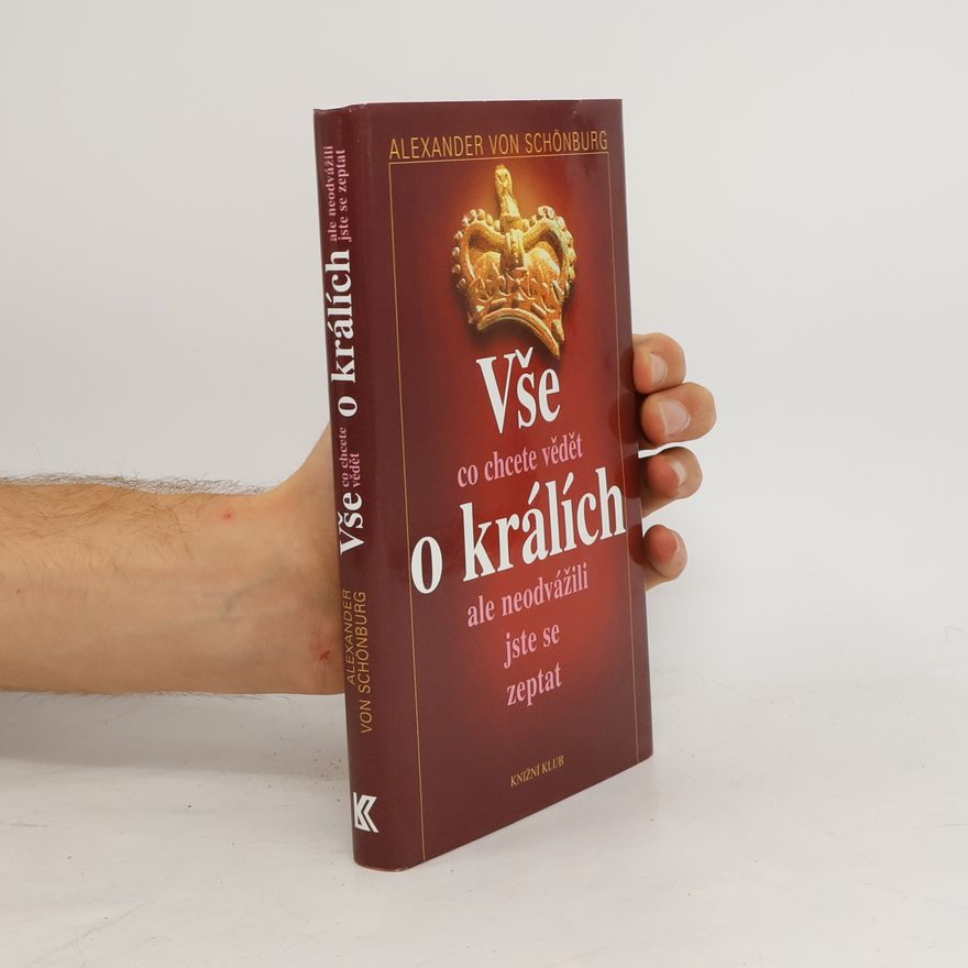 Alexander, Count of Schönburg-Glauchau Vše, co jste kdy chtěli vědět o králích, ale neodvážili jste se zeptat