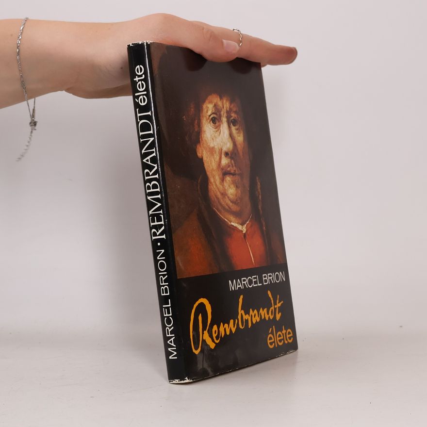 Marcel Brion Rembrandt élete