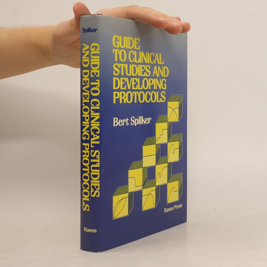 Bert Spilker Guide to clinical studies and developing protocols