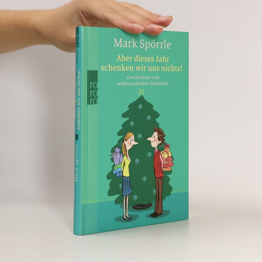 Mark Spörrle Aber dieses Jahr schenken wir uns nichts!