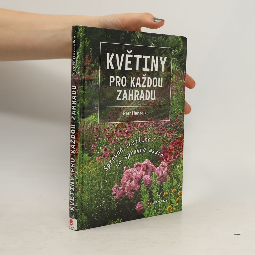 Petr Hanzelka Květiny pro každou zahradu