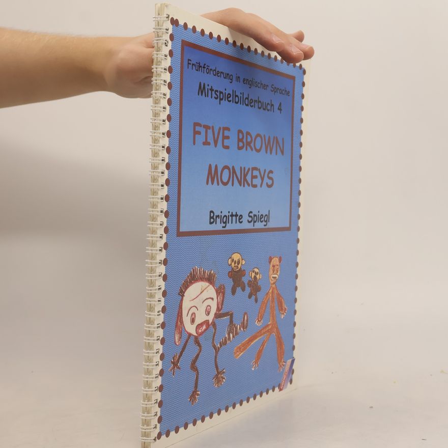 Brigitte Spiegl Frühförderung in englischer Sprache Mitspielbilderbuch 4. Five Brown Monkeys
