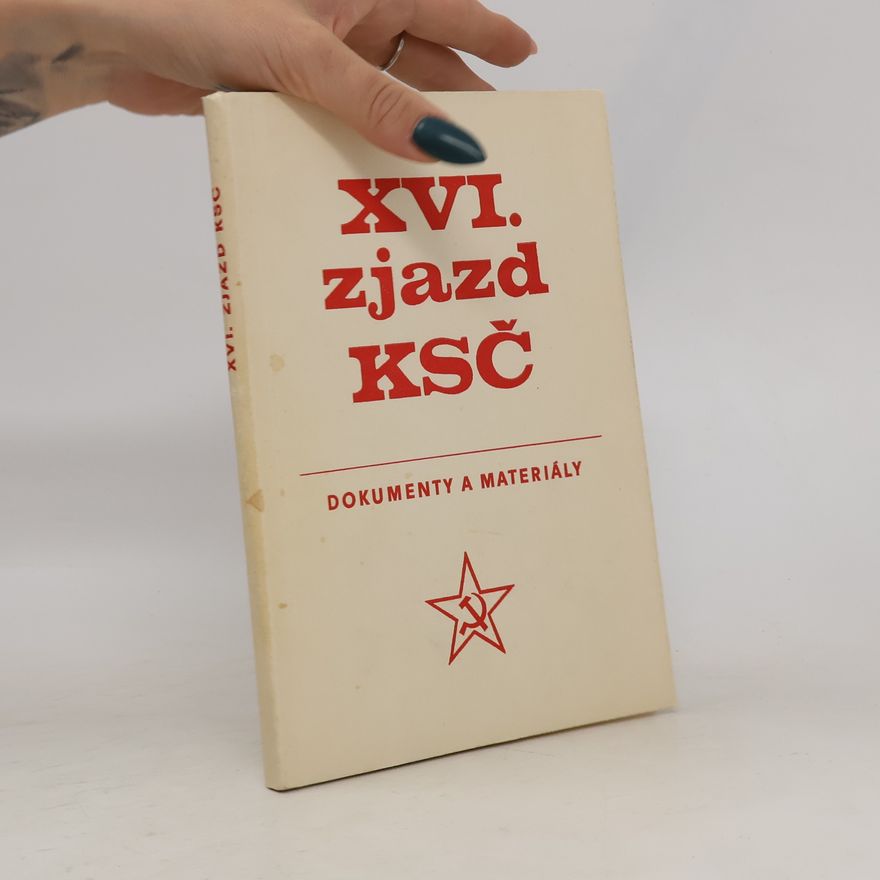 Various authors XVI. zjazd KSČ. Dokumenty a materiály