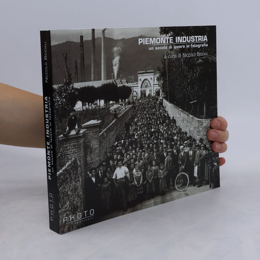 Niccolo Biddau Piemonte Industria: un secolo di lavoro in fotografia