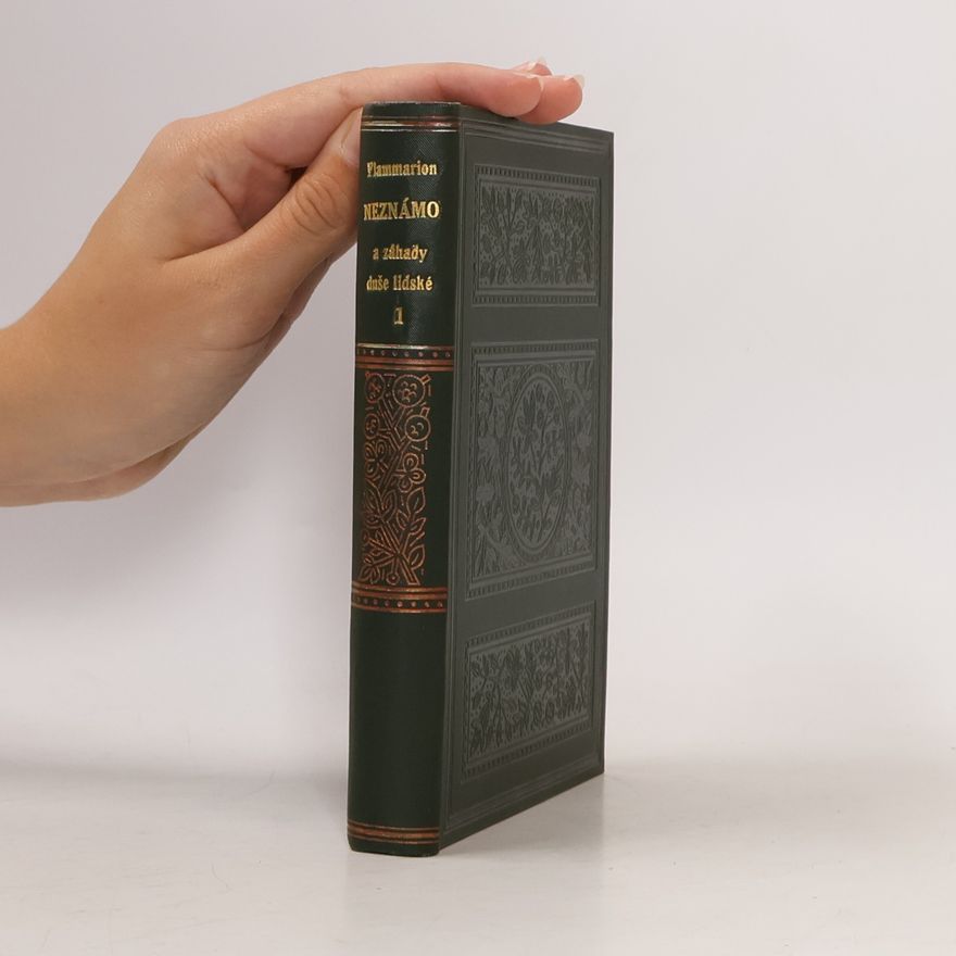 Nicolas Camille Flammarion Neznámo a záhady duše lidské. Díl 1., Projevy umírajících, zjevení, telepatie, styky duševní na dálku, sugesce myšlenkové, vidění do dálky, svět snů, tušení a předpovědi budoucnosti