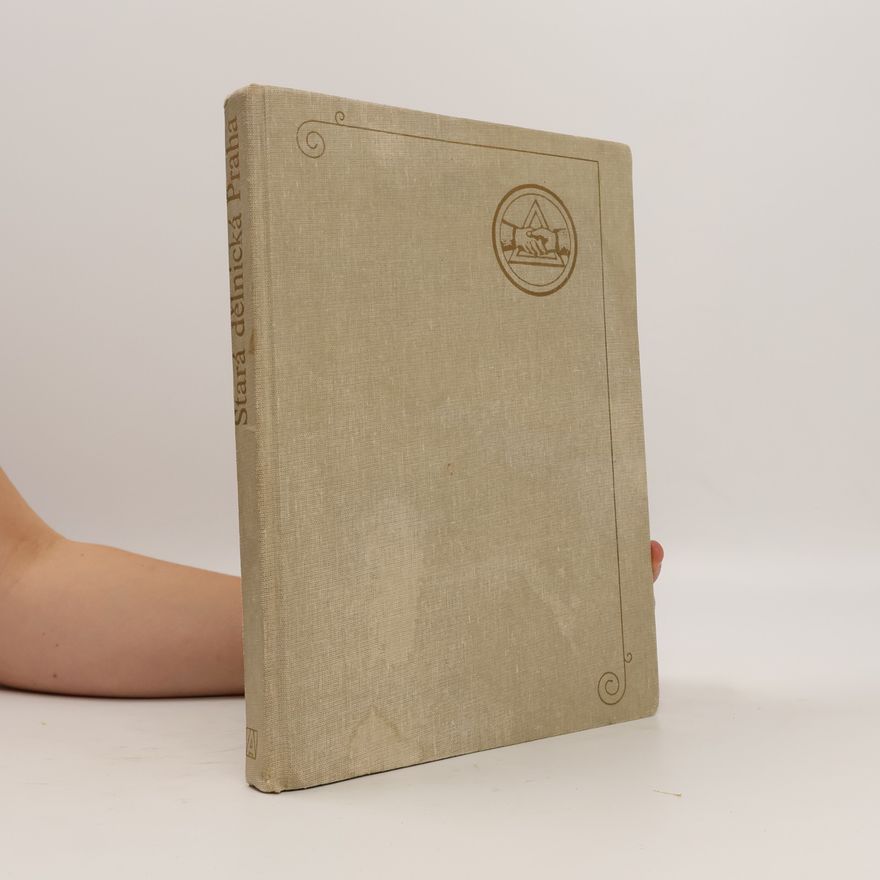 Kolektiv autorů Stará dělnická Praha. Život a kultura pražských dělníků 1848-1939