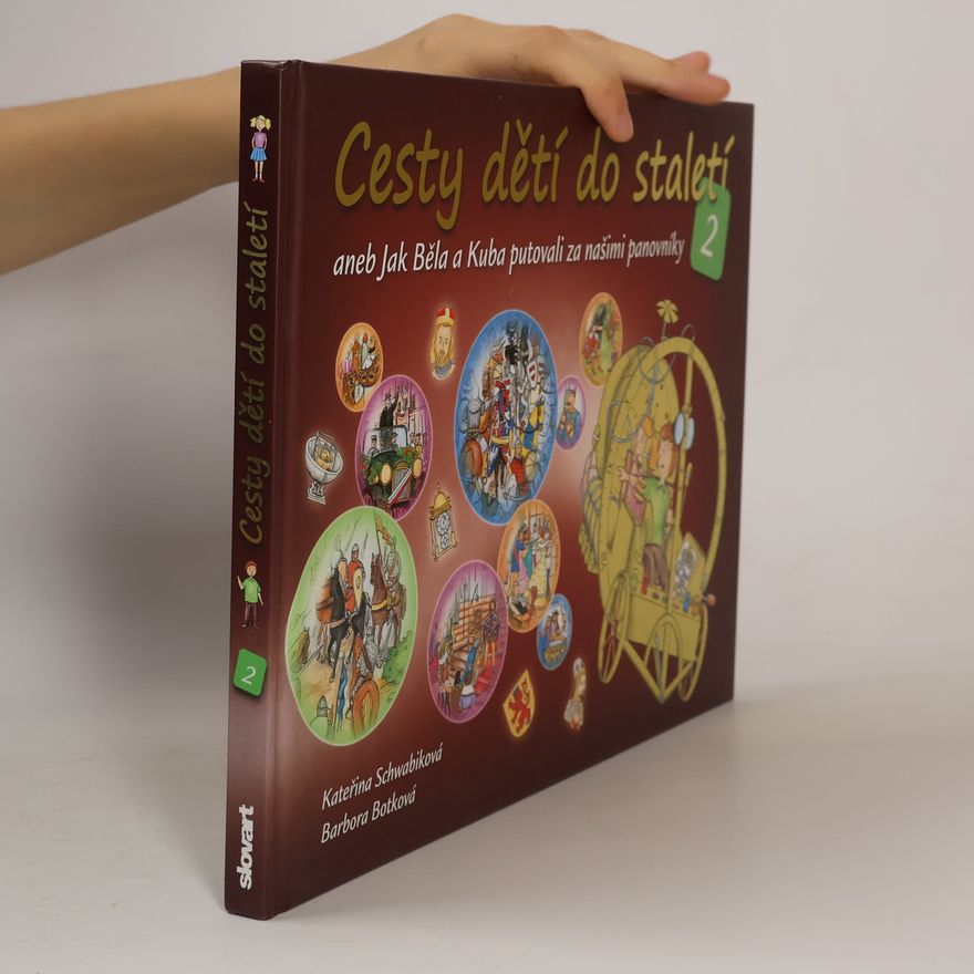 Schwabiková Kateřina Cesty dětí do staletí 2, aneb, Jak Běla a Kuba putovali za našimi panovníky