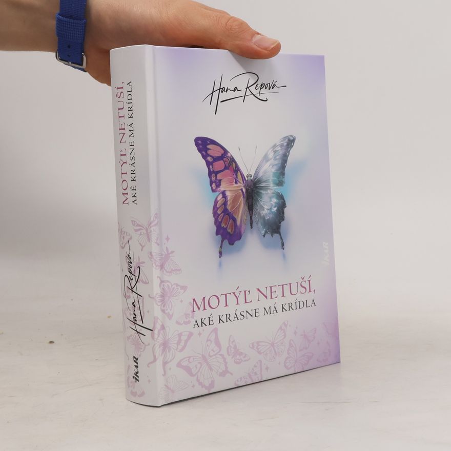 Hana Repová Motýľ netuší, aké krásne má krídla