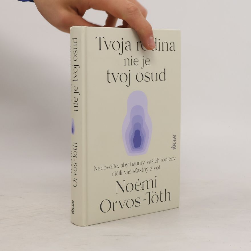 Noémi Orvos-Tóth Tvoja rodina nie je tvoj osud