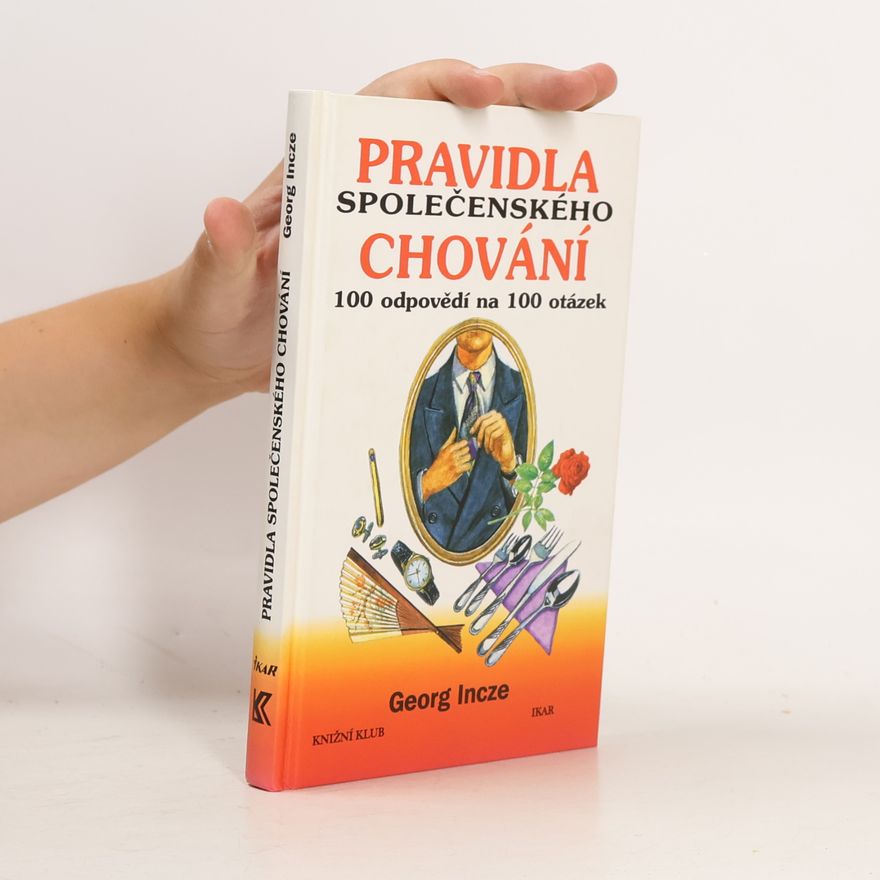 Incze Georg Pravidla společenského chování - 100 odpovědí na 100 otázek