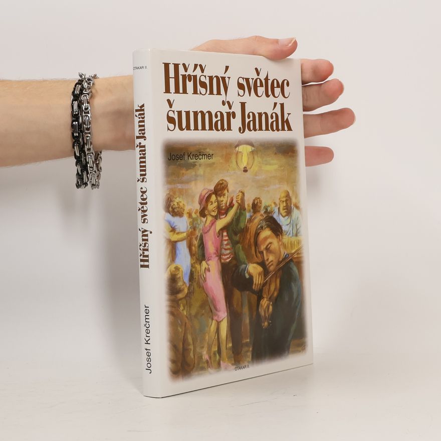 Josef Krečmer Hříšný světec šumař Janák