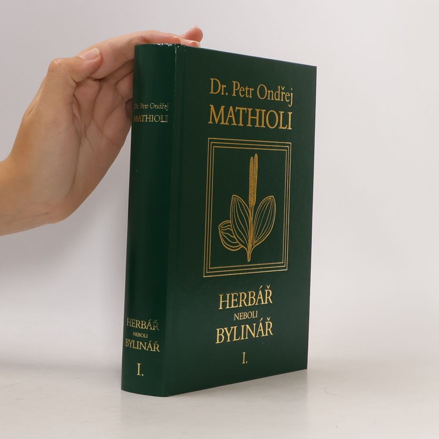 Petr Ondřej Mathioli Herbář neboli Bylinář I.