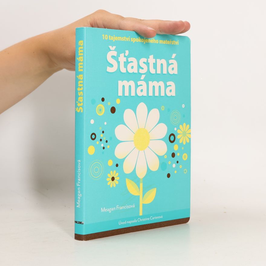 Christine Carter Šťastná máma : 10 tajemství spokojeného mateřství