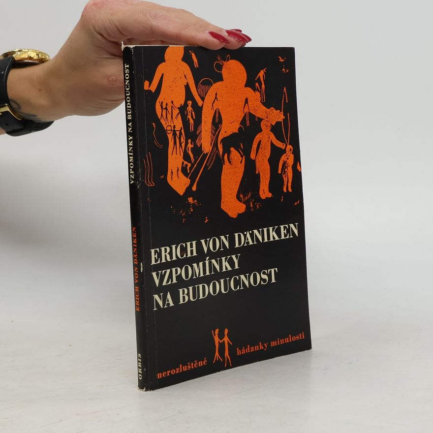 Erich von Däniken Vzpomínky na budoucnost