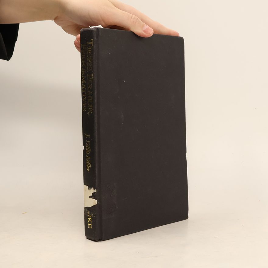 Joseph Hillis Miller Tropes, Parables, Performatives