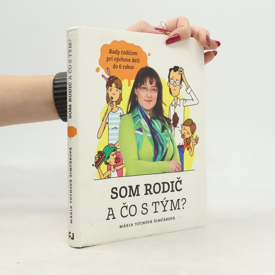 Mária TóthováŠimčáková Som rodič a čo s tým?