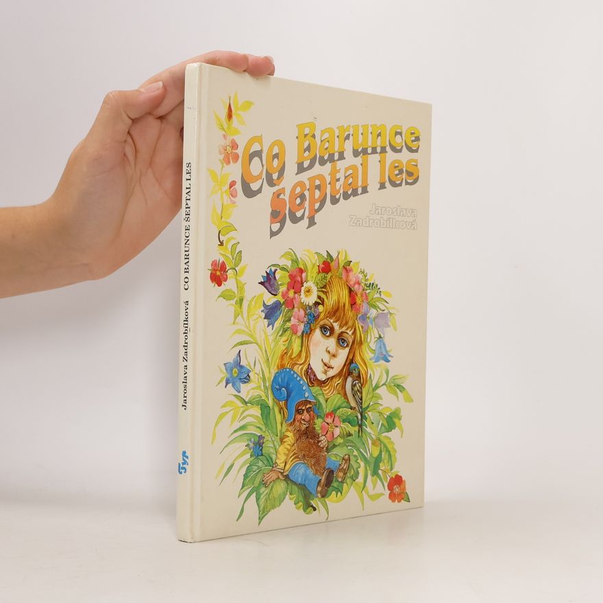 Jaroslava Zadrobílková Co Barunce šeptal les