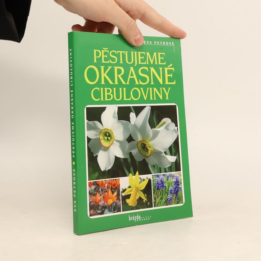 Eva Petrová Pěstujeme okrasné cibuloviny