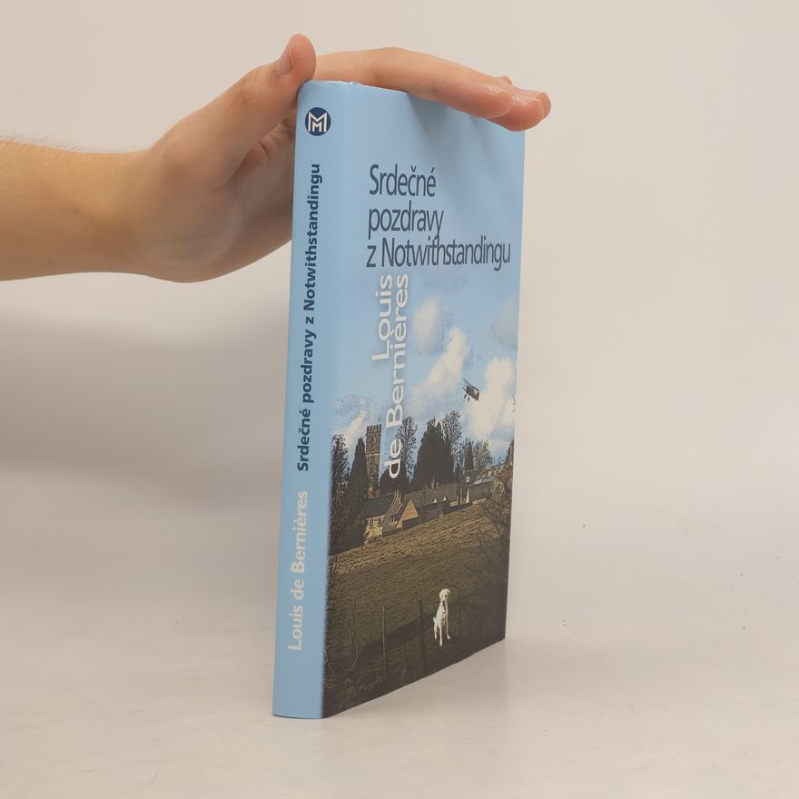 Louis de Bernieres Srdečné pozdravy z Notwithstandingu