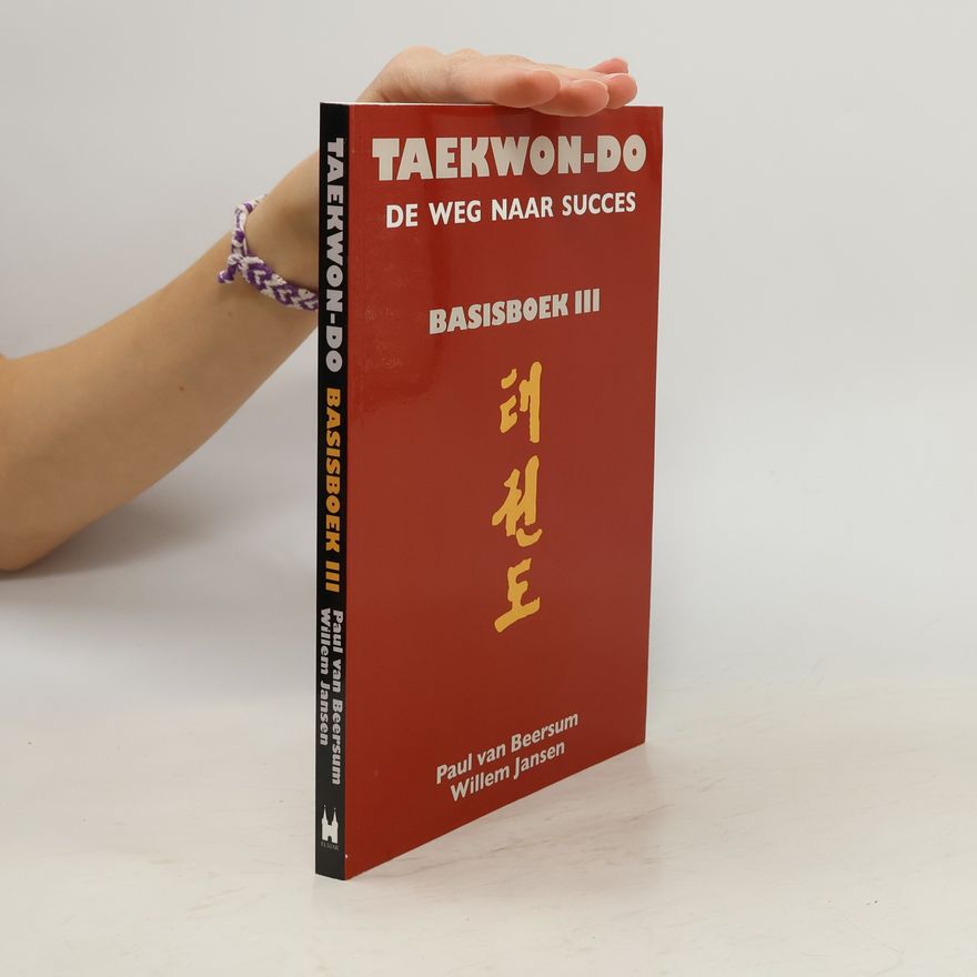Paul van Beersum Taekwon-Do: De Weg naar Succes III