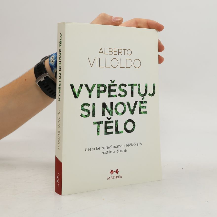 Alberto Villoldo Vypěstuj si nové tělo