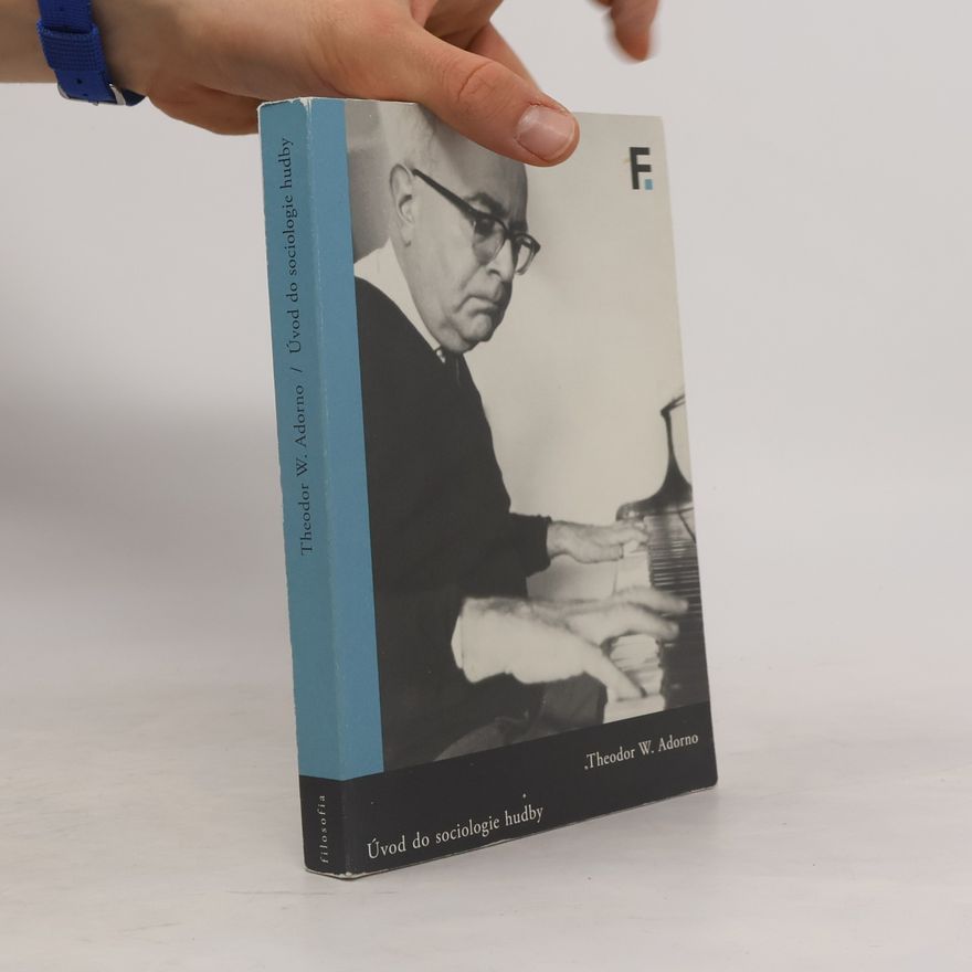 Theodor W. Adorno Úvod do sociologie hudby: Dvanáct teoretických přednášek