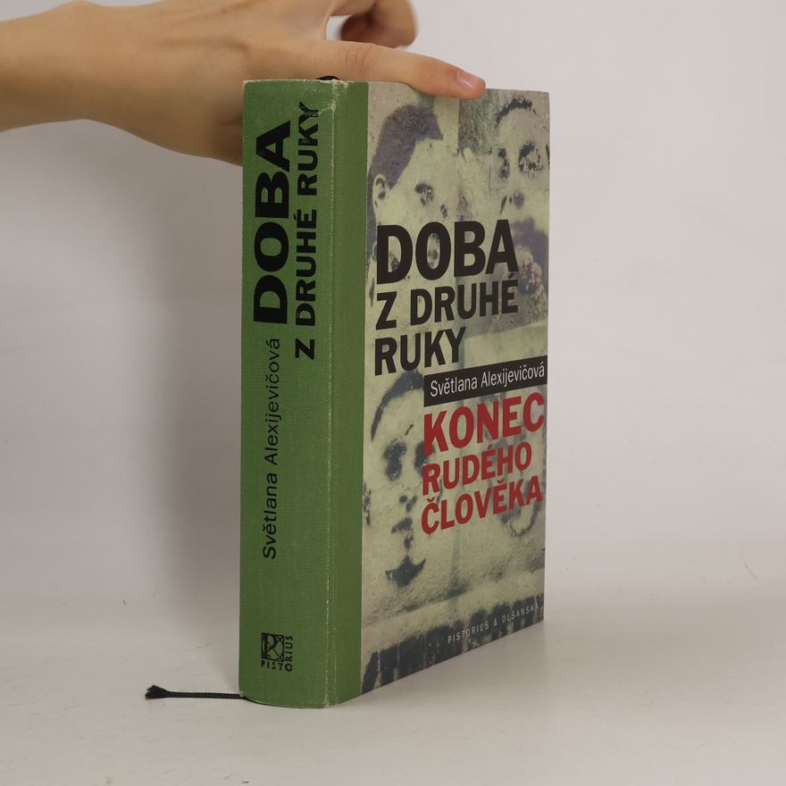 Světlana Alexandrovna Alexijevič Doba z druhé ruky. Konec rudého člověka