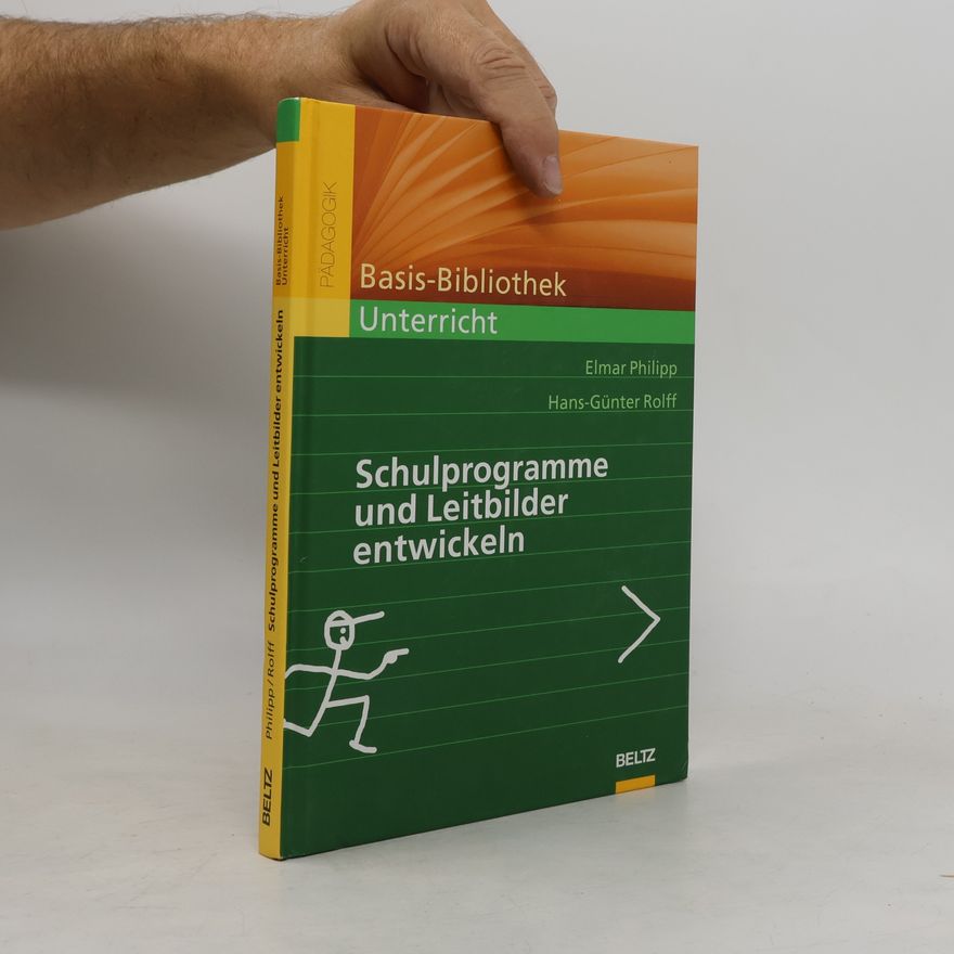 Elmar Philipp Basis-Bibliothek Unterricht: Schulprogramme und Leitbilder entwickeln