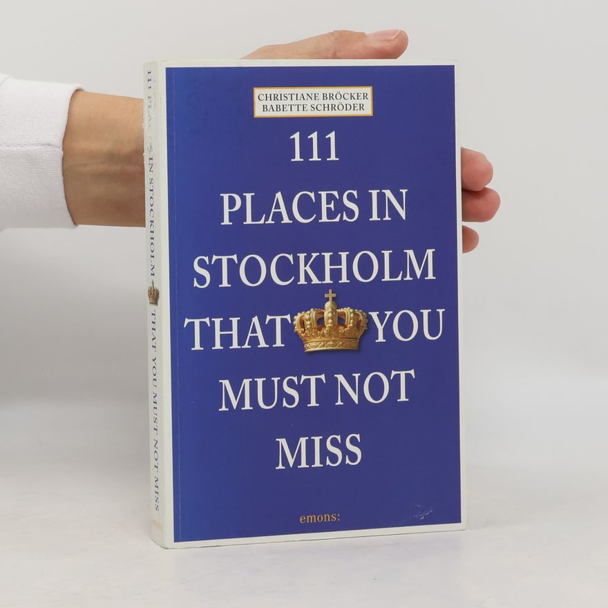 Christiane Bröcker 111 Places in Stockholm That You Must Not Miss