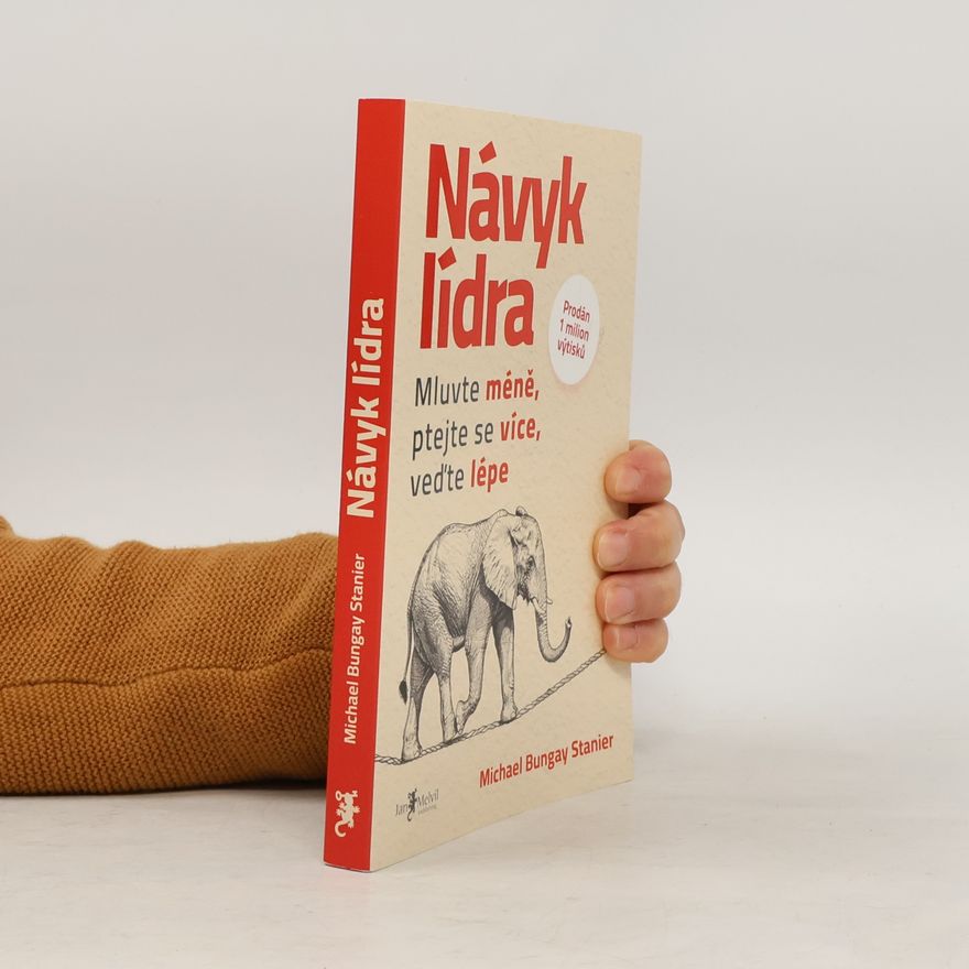 Michael Bungay Stanier Návyk lídra