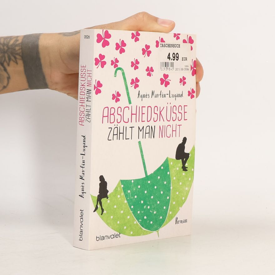 Agnès Martin-Lugand Abschiedsküsse zählt man nicht