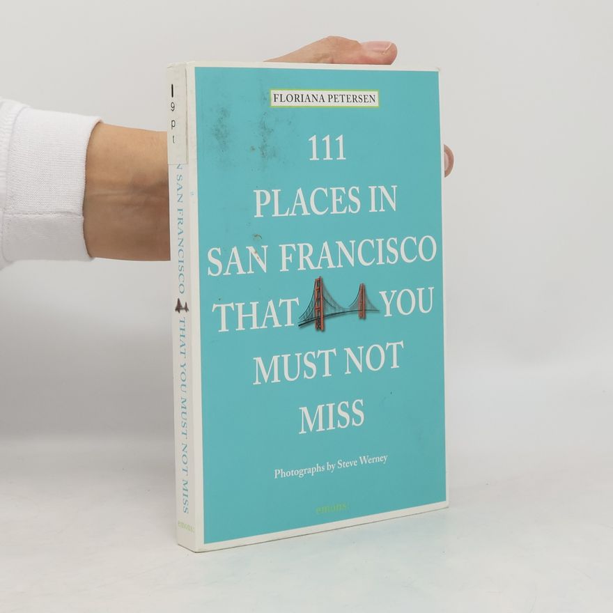 Floriana Petersen 111 places in San Francisco that you must not miss