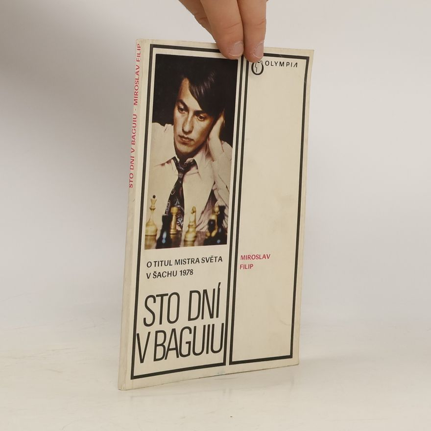 Miroslav Filip Sto dní v Baguiu. O titul mistra světa v šachu 1978