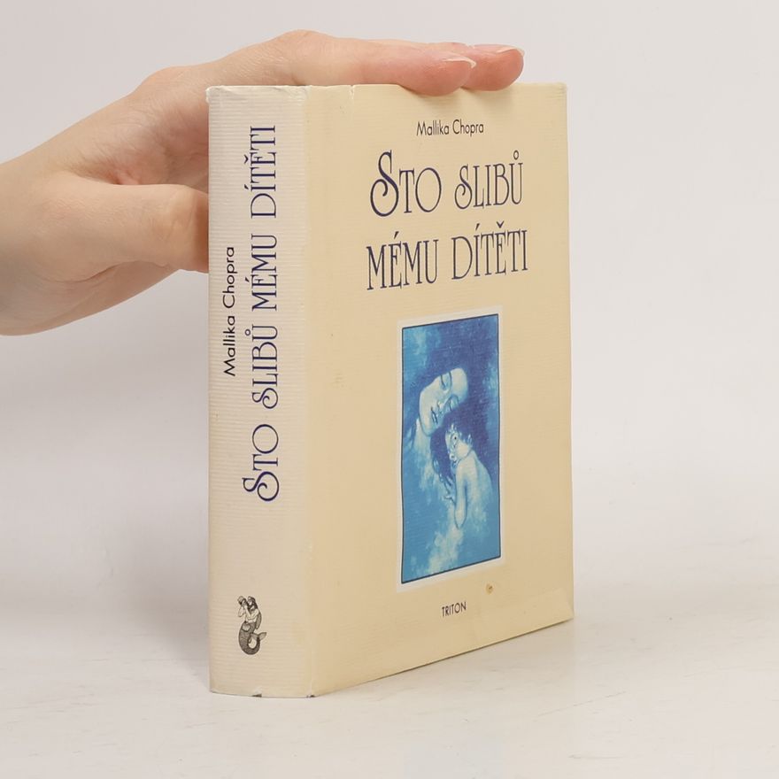 Mallika Chopra Sto slibů mému dítěti