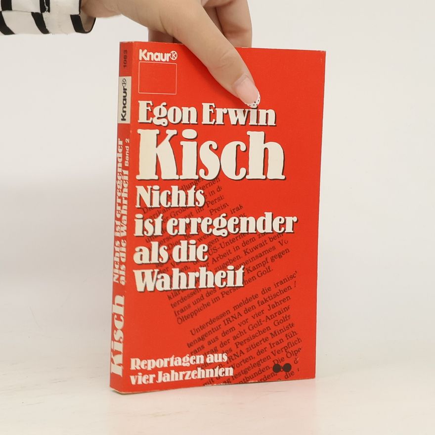 Egon Erwin Kisch Nichts ist erregender als die Wahrheit