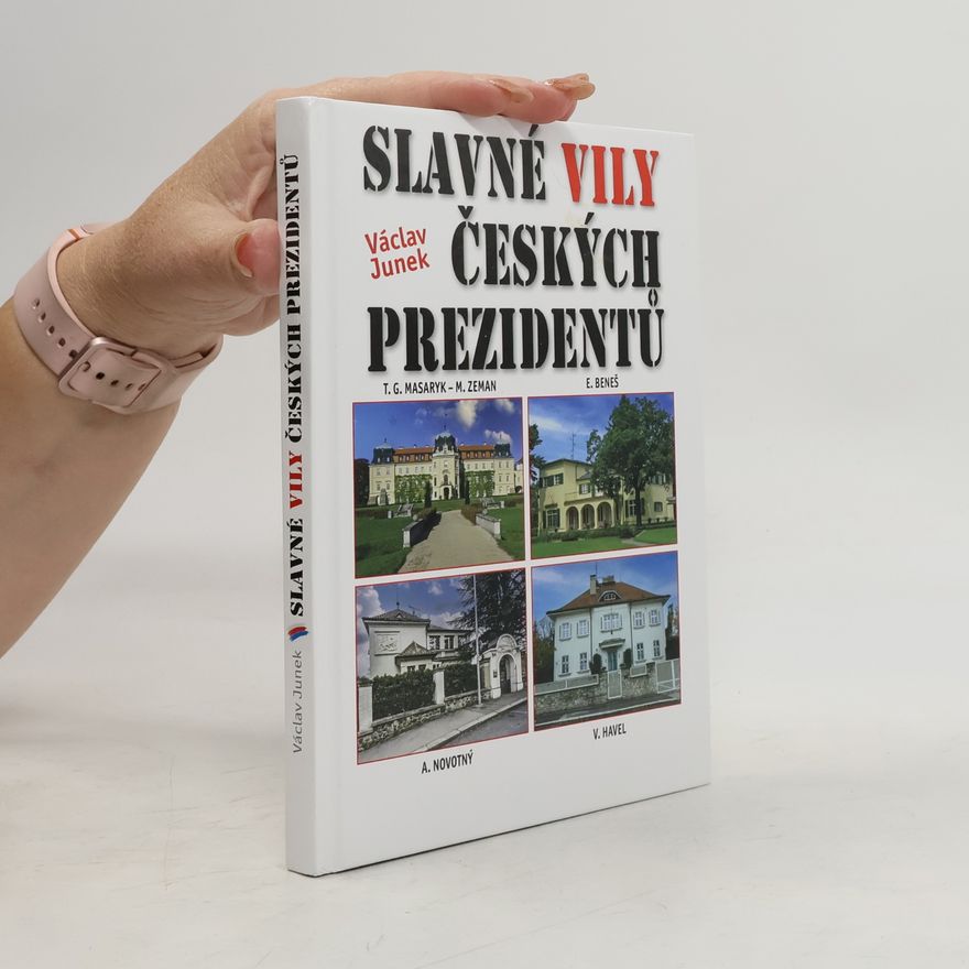 Václav Junek Slavné vily českých prezidentů