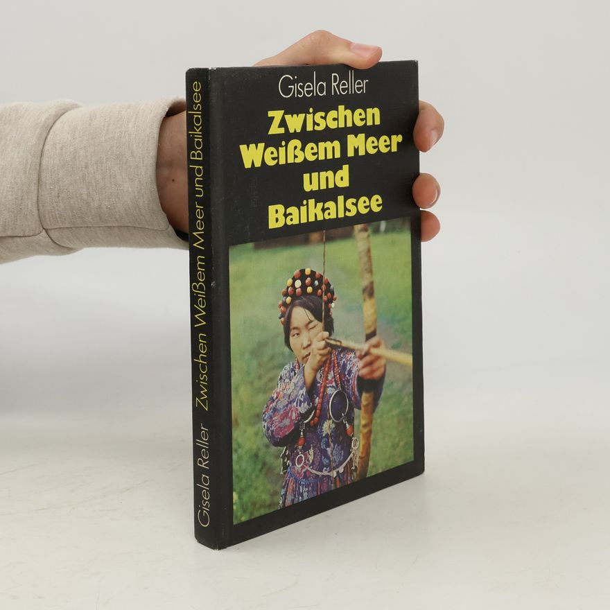 Gisela Reller Zwischen Weißem Meer und Baikalsee