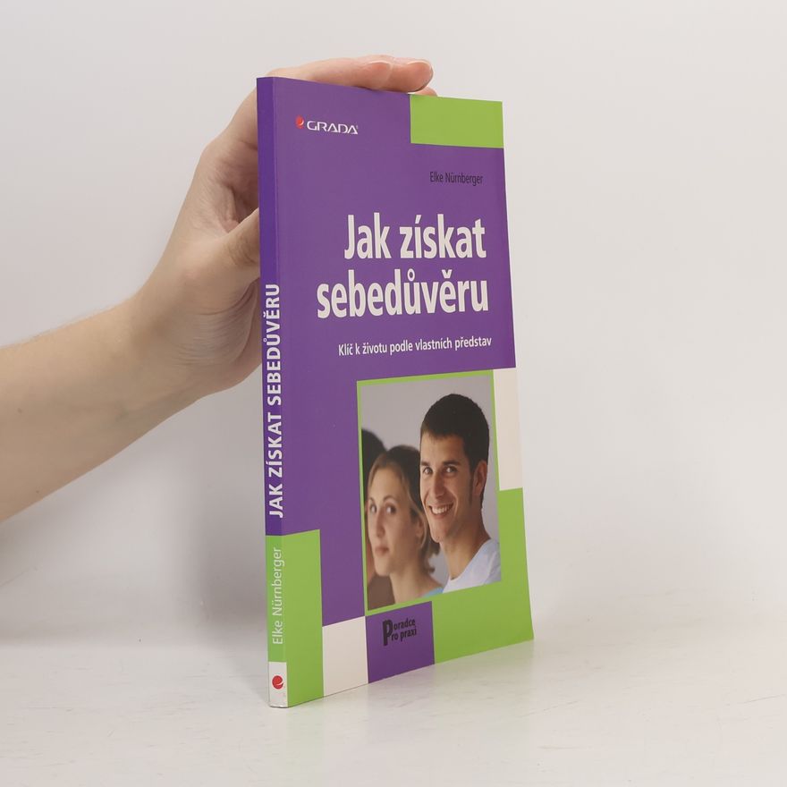 Elke Nürnberger Jak získat sebedůvěru: Klíč k životu podle vlastních představ
