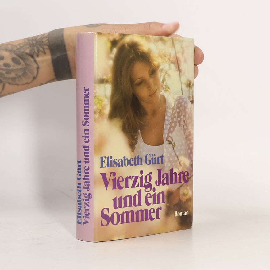 Elisabeth Gürt Vierzig Jahre und ein Sommer