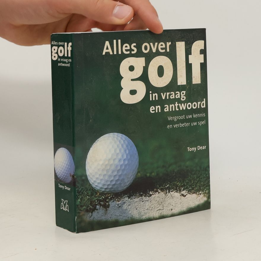 Tony Dear Alles over golf in vraag en antwoord