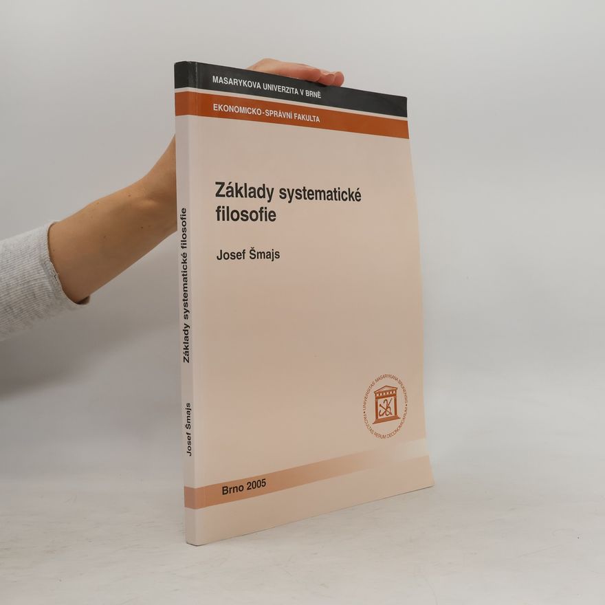 Josef Šmajs Základy systematické filosofie