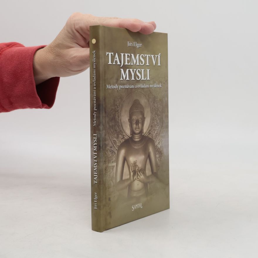 Jiří Elger Tajemství mysli. Metody poznávání a ovlivňování myšlenek