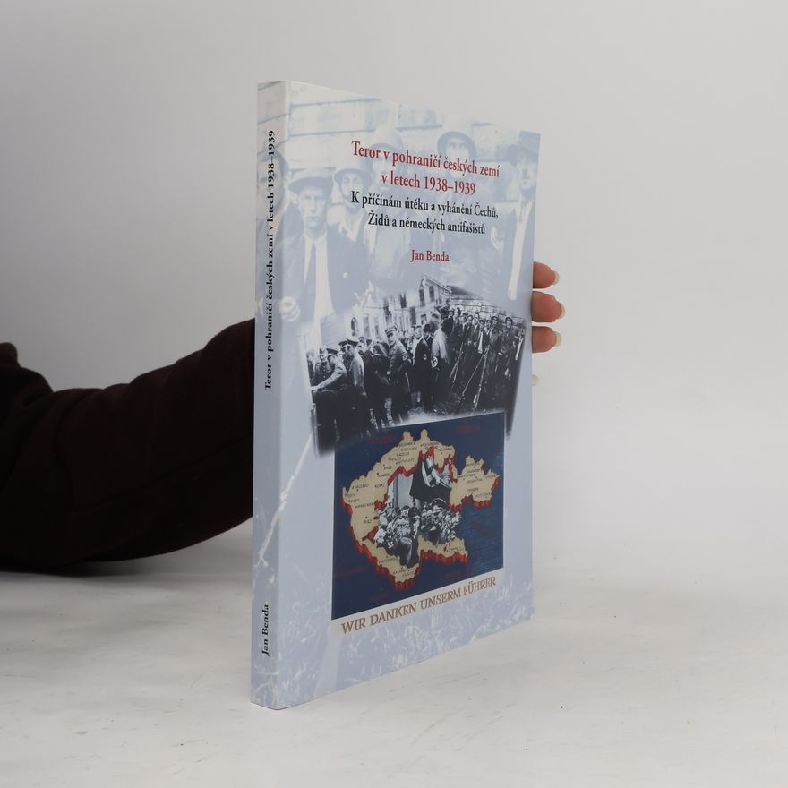 Jan Benda Teror v pohraničí českých zemí v letech 1938-1939