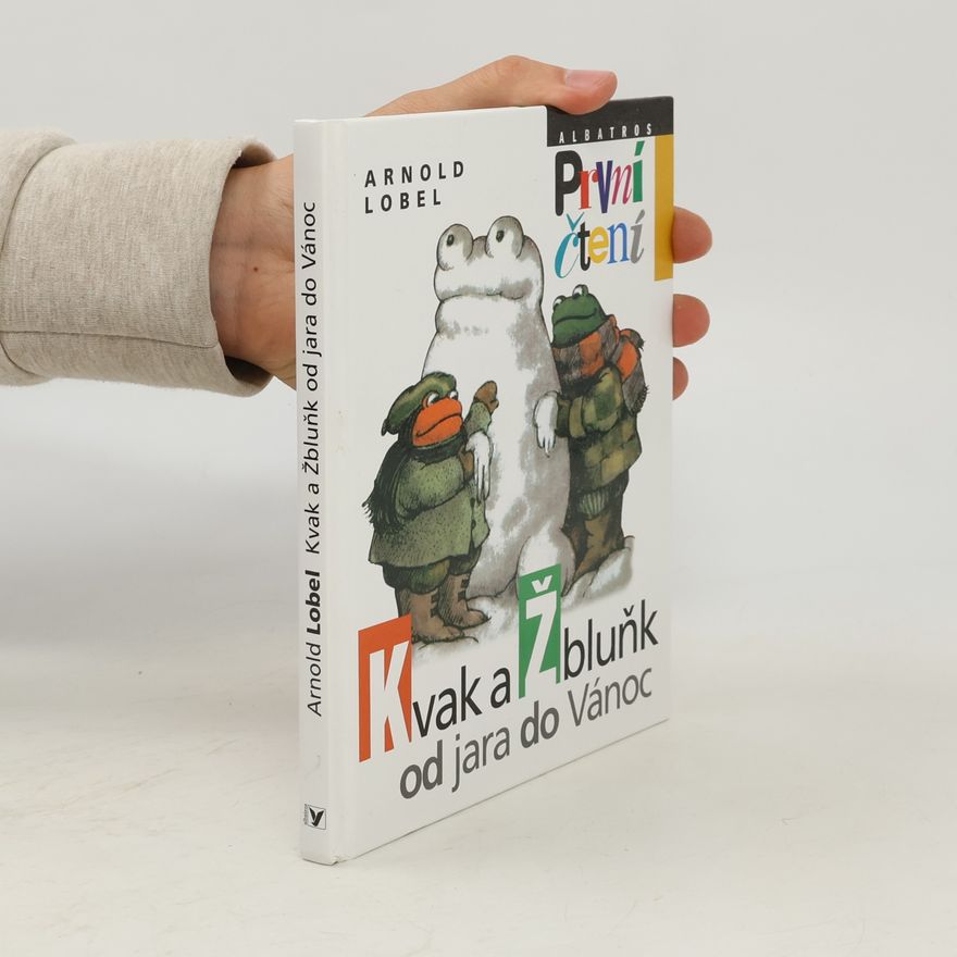 Arnold Lobel Kvak a Žbluňk od jara do Vánoc