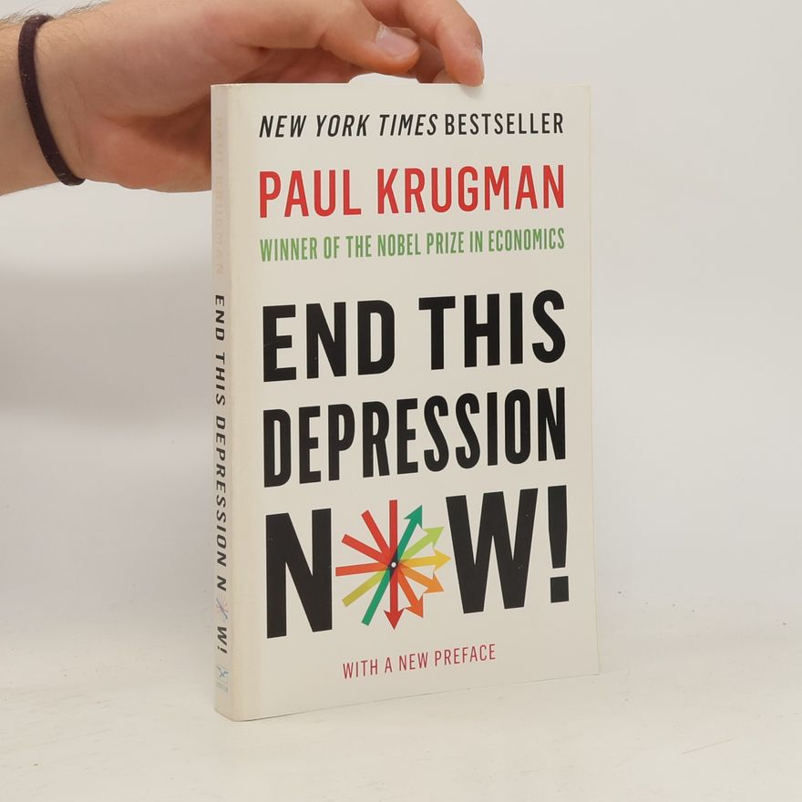 Paul Krugman End This Depression Now!